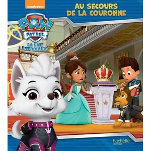 Hachette Jeunesse Paw Patrol-La Pat'Patrouille - Au secours de la couronne