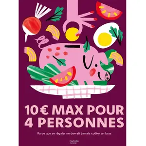 10 euros max pour 4 personnes Parce que se régaler ne devrait jamais coûter un bras -  Collectif - Hachette Pratique - relié - Guide relié pas cher