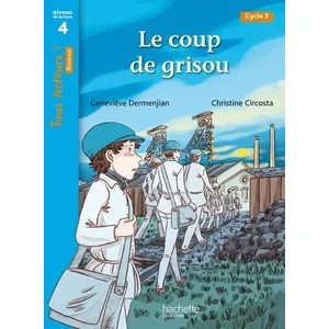 Comparateur de prix : Hachette Education Le coup de grisou - Tous lecteurs ! Roman Niveau 4 - Livre élève