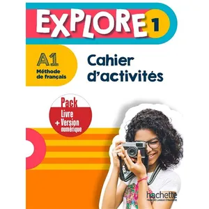 Hachette Français Langue Etrangère Explore 1 - Pack Cahier d'activités + Version numérique (A1) pas cher