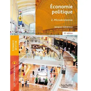 Comparateur de prix : Hachette Superieur Fondamentaux - Économie politique 2 - Microéconomie (10e édition) broché
