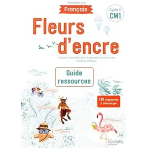 Hachette Education Fleurs d'encre Français CM1 - Guide ressources