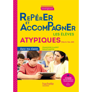 ISBN Hachette Education Profession enseignant - Repérer et accompagner les élèves atypiques dans ma classe pas cher