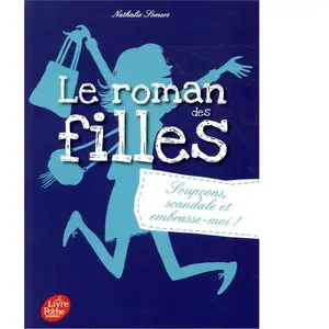 ***Livres*** Le roman des filles. Vol. 5. Soupçons, scandale et embrasse-moi ! Nathalie Somers pas cher