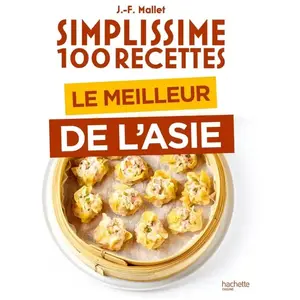 Hachette Pratique Simplissime 100 recettes : le meilleur de l'Asie Jean-François Mallet