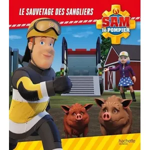 Hachette Jeunesse Sam Le Pompier - Le Sauvetage Des Sangliers