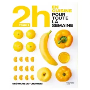 HACHETTE 2 h en cuisine pour toute la semaine. Vol. 2 Stéphanie de Turckheim pas cher