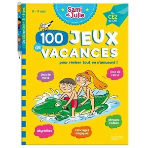 100 Jeux de vacances - Sami et Julie - Du CE2 au CM1 - Cahier de vacan...