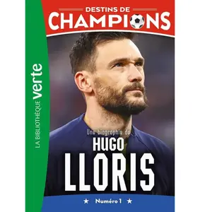 Bb Rose Verte Destins de champions Tome 19 : Une biographie d'Hugo Lloris pas cher