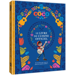 Hachette Heroes Coco : le livre de cuisine officiel : 60 recettes que vous ne pourrez jamais oublier ! Disney.Pixar