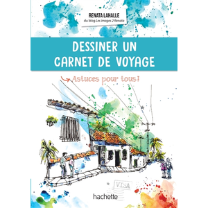 Hachette Tourisme Guides Dessiner un carnet de voyage pas cher
