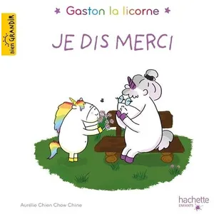 Hachette Enfants Gaston la licorne. Vol. 1. Je dis merci Aurélie Chien Chow Chine pas cher