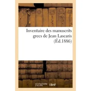 Hachette Bnf Inventaire des manuscrits grecs de Jean Lascaris pas cher