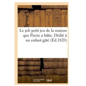 Comparateur de prix : Le joli petit jeu de la maison que Pierre a bâtie. Dédié à un enfant g...