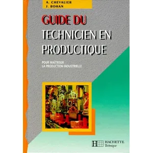 Comparateur de prix : Hachette Guide du technicien en productique: Pour maîtriser la production industrielle