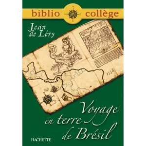 Hachette Education Bibliocollège - Voyage en Terre de Brésil, Jean de Léry