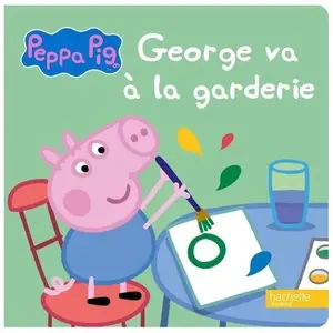 Comparateur de prix : Hachette Jeunesse Peppa Pig : Georges va à la garderie