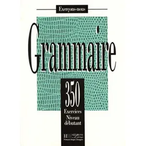 Comparateur de prix : Hachette F.l.e. Les 350 Exercices - Grammaire - Débutant - Livre de l'élève