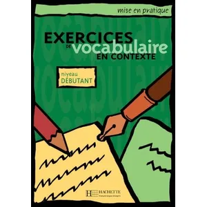 Comparateur de prix : Hachette F.l.e. Mise en pratique Vocabulaire - Débutant - Livre de l'élève