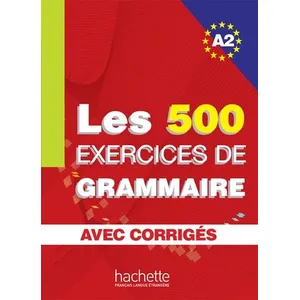 Comparateur de prix : Hachette Francais Langue Etrangere Les 500 Exercices de Grammaire - Livre + corrigés intégrés (A2) (Broché)
