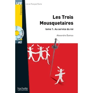 Comparateur de prix : Hachette Francais Langue Etrangere Les Trois Mousquetaires - Tome 1 - Au Service Du Roi (1 Cd Audio Mp3)