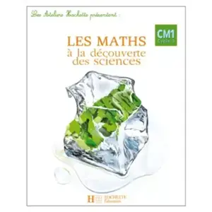 ISBN Les Ateliers Hachette Les Maths à la découverte des Sciences CM1 - Livre de l'élève - Ed.2007 pas cher