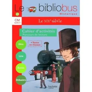 Comparateur de prix : Hachette Education Le Bibliobus N° 28 Cm Cycle 3 - Le Xixe Siècle, Cahier D'activités, Parcours De Lecture