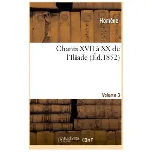 Arguments analytiques du XVIII Chants de l'Iliade. Partie 2 pas cher