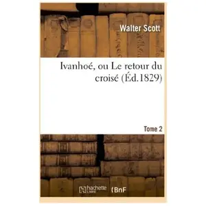 Ivanhoé, ou Le retour du croisé.Tome 2 pas cher