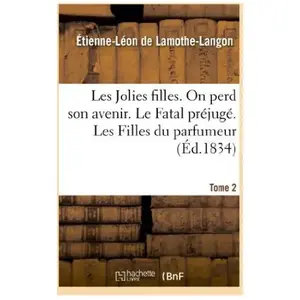 Les Jolies filles. On perd son avenir. Le Fatal préjugé. Les Filles du... pas cher