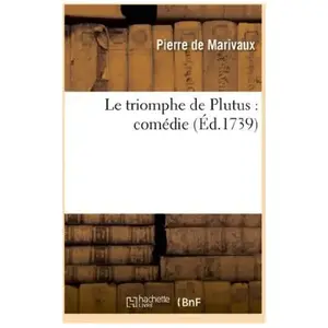 Comparateur de prix : Hachette Bnf Le triomphe de Plutus : comédie