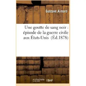 Une goutte de sang noir : épisode de la guerre civile aux États-Unis
