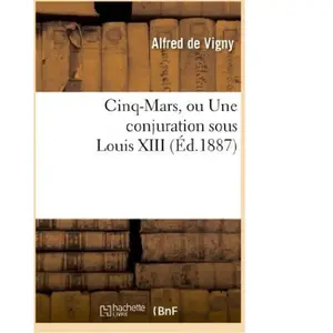 Cinq-Mars, ou Une conjuration sous Louis XIII pas cher