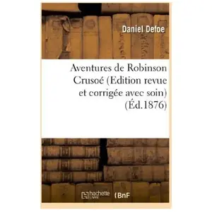 Aventures de Robinson Crusoé (Edition revue et corrigée avec soin) pas cher