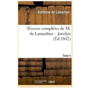 Comparateur de prix : Oeuvres complètes de M.de Lamartine. Jocelyn T. 4