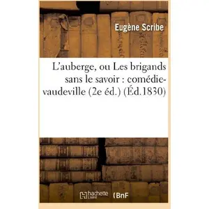 Comparateur de prix : Hachette Bnf L'auberge, ou Les brigands sans le savoir : comédie-vaudeville (2e éd.)