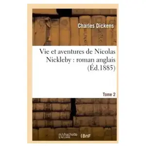 Vie et aventures de Nicolas Nickleby : roman anglais. T. 2 pas cher