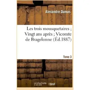 Comparateur de prix : Les trois mousquetaires Vingt ans après Vicomte de Bragelonne. 3