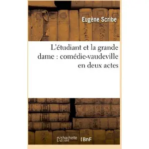 L'étudiant et la grande dame : comédie-vaudeville en deux actes pas cher