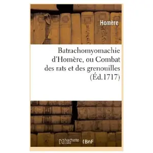 Batrachomyomachie d'Homère, ou Combat des rats et des grenouilles en v... pas cher