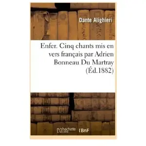 Enfer. Cinq chants mis en vers français par Adrien Bonneau Du Martray pas cher