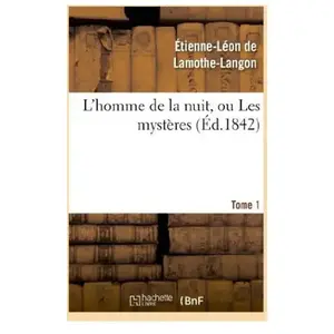 L'homme de la nuit, ou Les mystères. Tome 1 pas cher