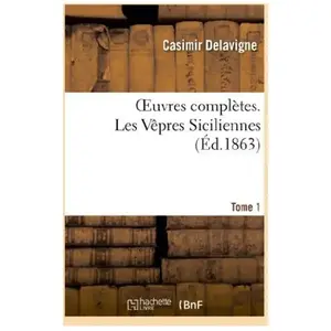 Oeuvres complètes. T. 1 Les Vêpres Siciliennes pas cher