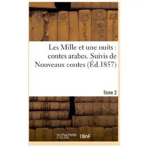 Les Mille et une nuits : contes arabes. Suivis de Nouveaux contes. Tom... pas cher