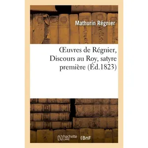 Comparateur de prix : Oeuvres de Régnier, Discours au Roy, satyre premières