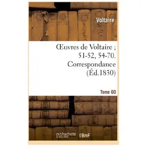 Comparateur de prix : Oeuvres de Voltaire 51-52, 54-70. Correspondance. T. 60