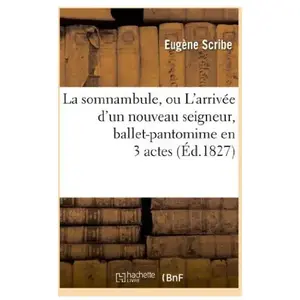 La somnambule, ou L'arrivée d'un nouveau seigneur , ballet-pantomime e... pas cher