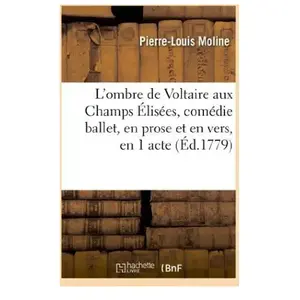 Comparateur de prix : L'ombre de Voltaire (Arouet dit) aux Champs Élisées , comédie ballet, ...