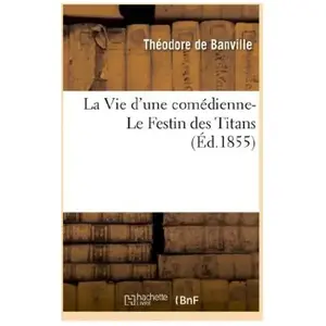 La Vie d'une comédienne- Le Festin des Titans (Éd.1855) pas cher