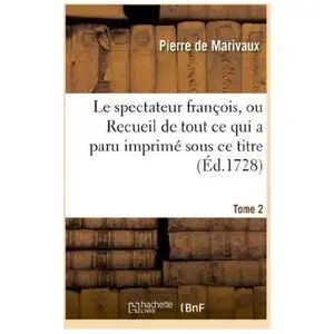 Le spectateur françois, ou Recueil de tout ce qui a paru imprimé sous ... pas cher